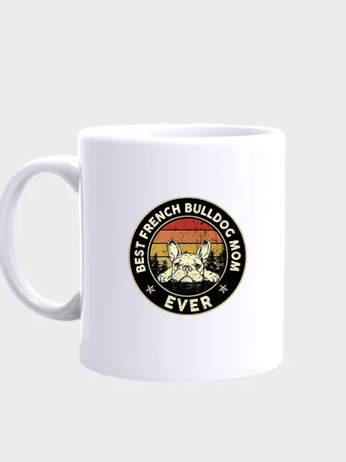 French Bulldog Mug #509- best french bulldog mom ever